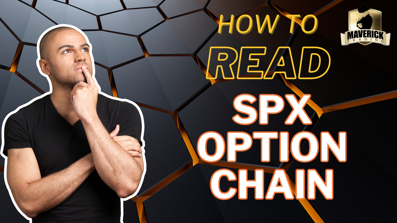 How to Read an SPX Option Chain Maverick Trading