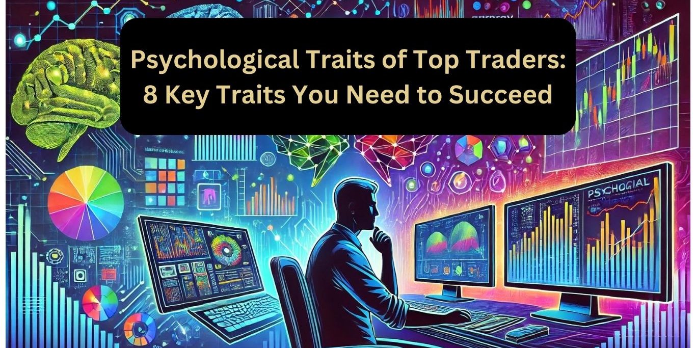 Psychological Traits of Top Traders 8 Key Traits You Need to Succeed Key psychological traits of successful traders