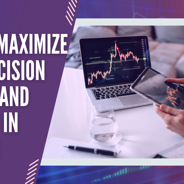 How to Maximize Your Decision Making and Results in Trading