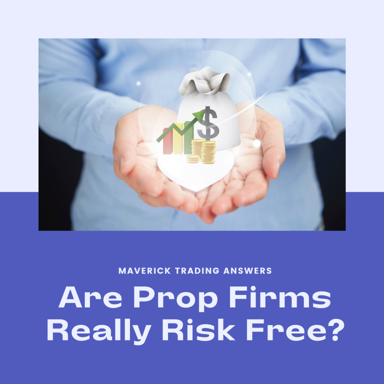 Maverick Trading Answers "are prop firms risk free?"
