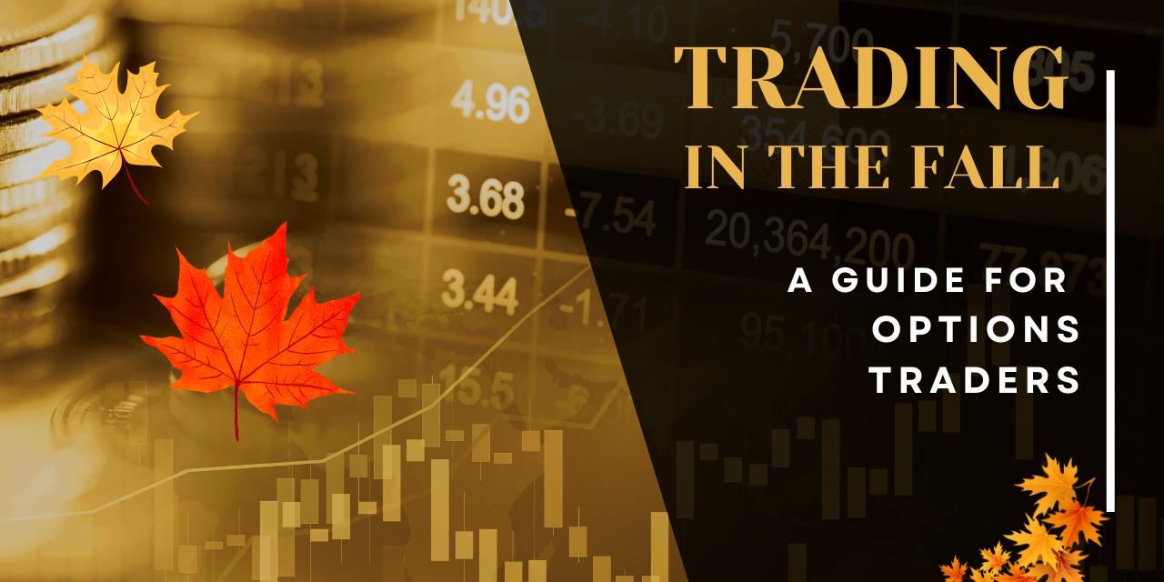 TRADING IN THE FALL A GUIDE FOR OPTIONS TRADERS TRADING IN THE FALL A GUIDE FOR OPTIONS TRADERS