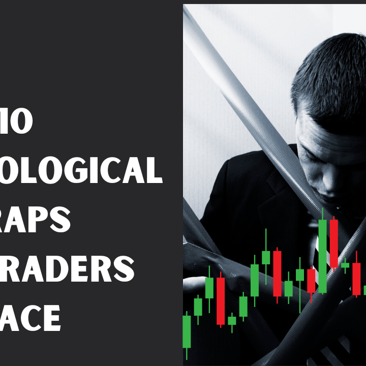 10 Psychological Traps Pro Traders Face