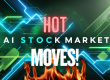 Hot AI Stock Market Moves!