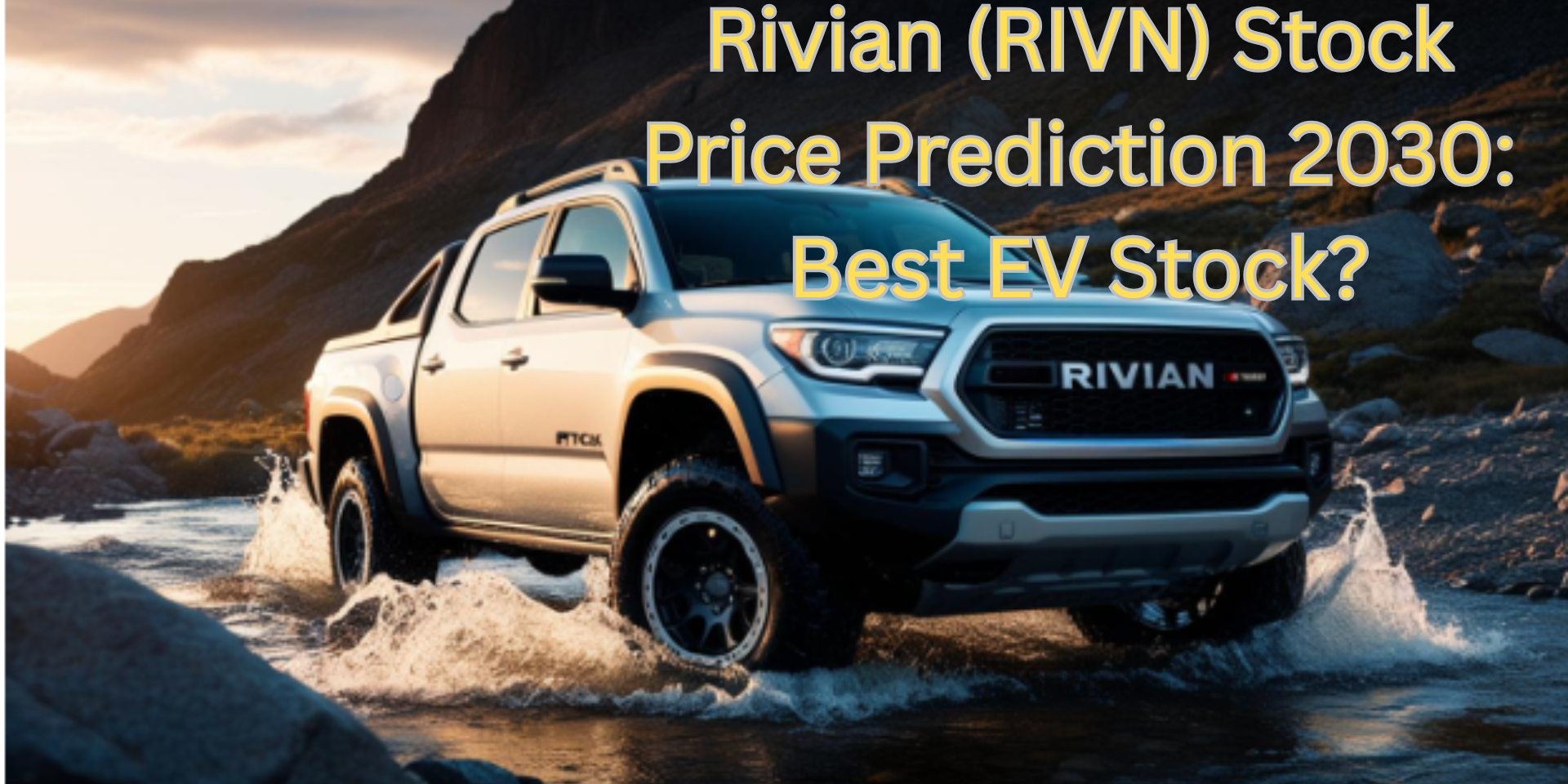 Rivian (RIVN) Stock Price Prediction 2030 Best EV Stock